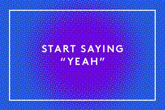 start saying %22yeah%22