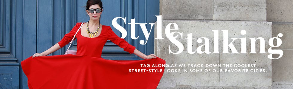 Style Stalking: Tracking down the best fashion and accessories in some of our favorite cities.