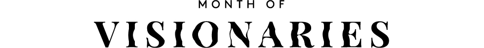 Month of Visionaries
