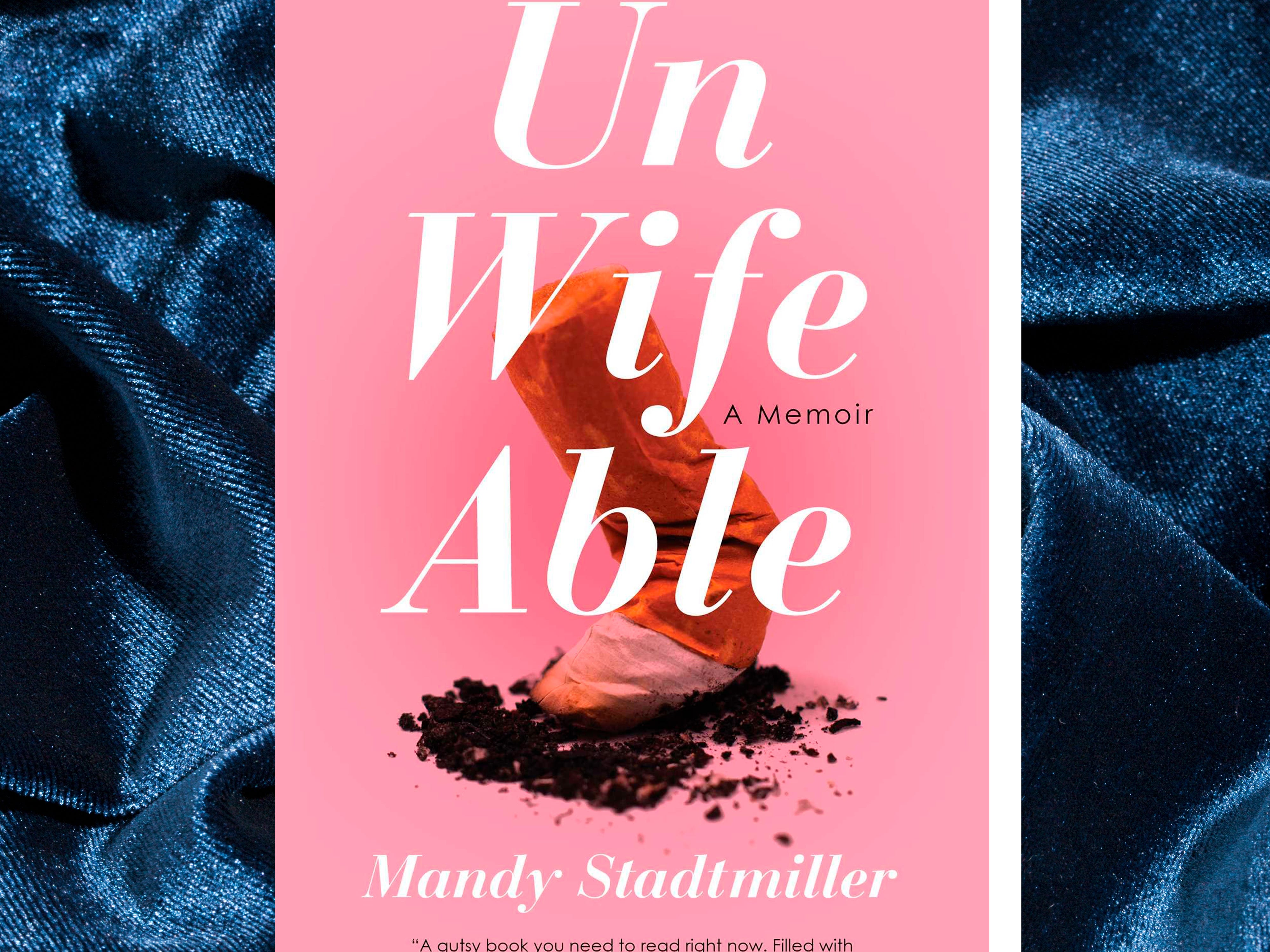 In Unwifeable Memoir Mandy Stadtmiller Gets Honest